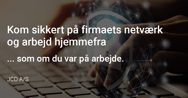 JCD VPN Sikkert På Netværket Hjemmearbejde